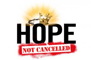 Hope Not Cancelled
